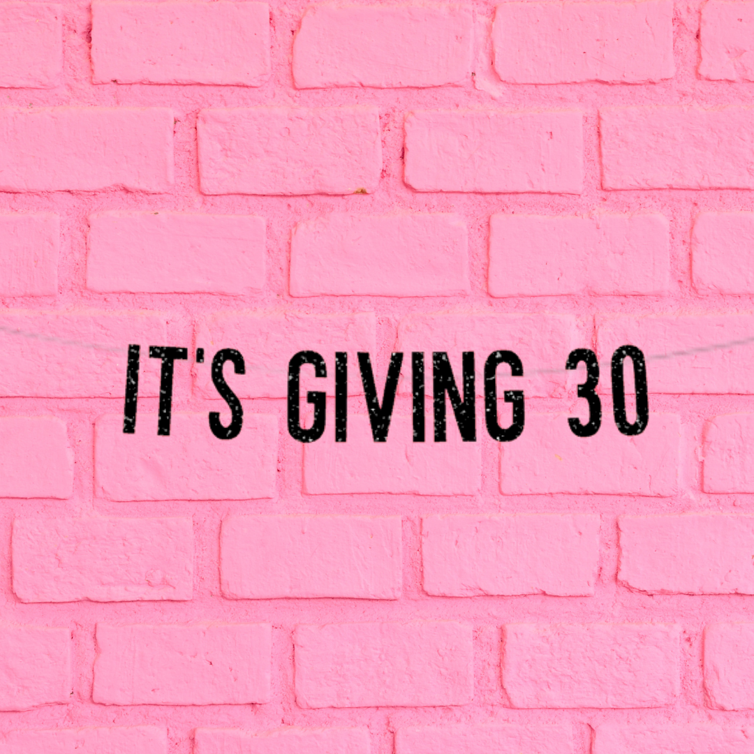 It's Giving 30 30th Birthday Banner