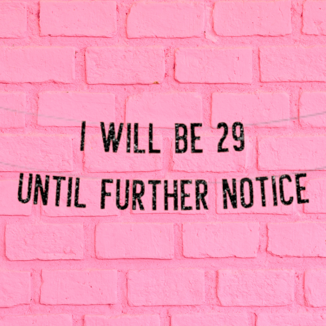 I Will Be 29 Until Further Notice 30th Birthday Banner